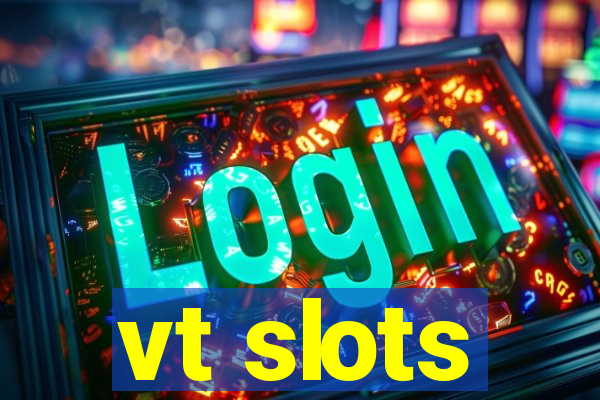 vt slots